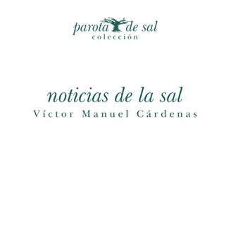 Noticias de la sal / Autor: Victor Manuel Cárdenas