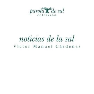 Noticias de la sal / Autor: Victor Manuel Cárdenas